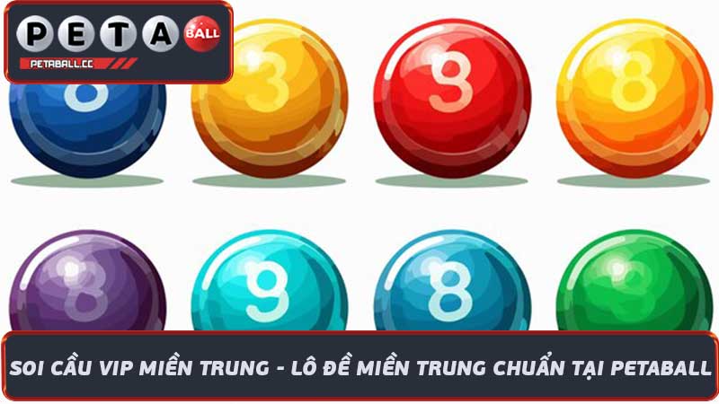 Soi Cầu VIP Miền Trung - Lô Đề Miền Trung Chuẩn Tại Petaball