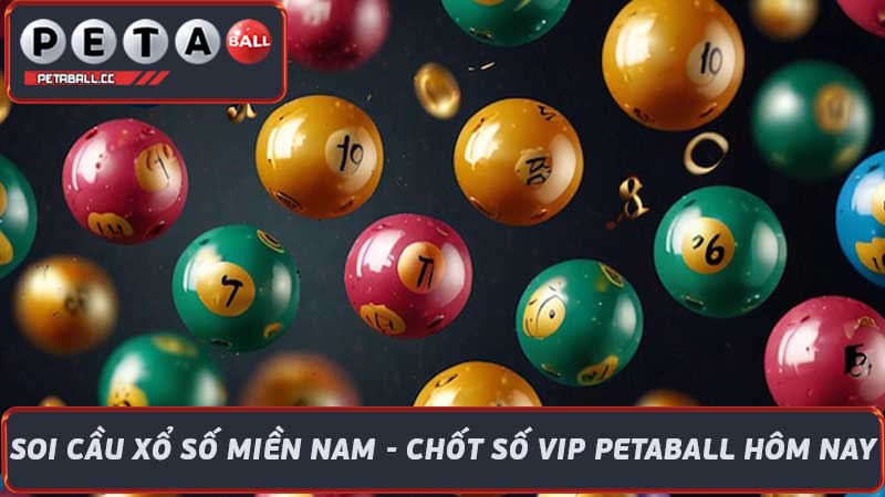 Soi Cầu Xổ Số Miền Nam - Chốt Số VIP PetaBall Hôm Nay 