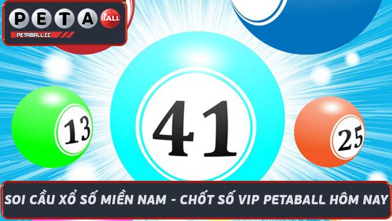 Soi Cầu Xổ Số Miền Nam - Chốt Số VIP PetaBall Hôm Nay 